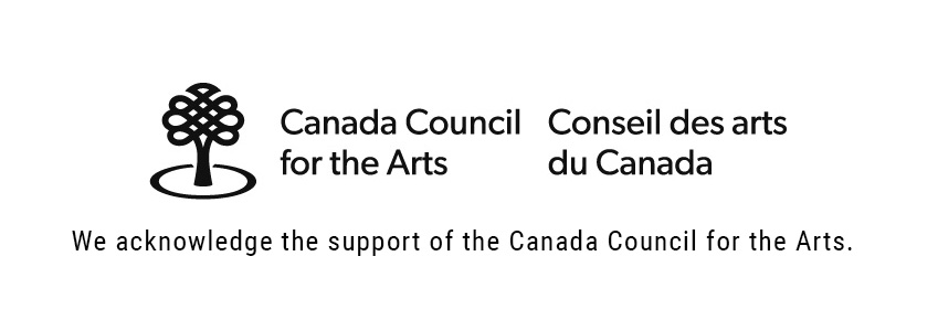 We acknowledge the support of the Canada Council for the Arts.